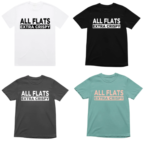 Four Comfort Color T-shirt in white, black, pepper, and seafoam with bold 'All Flats Extra Crispy' graphic text on the front.