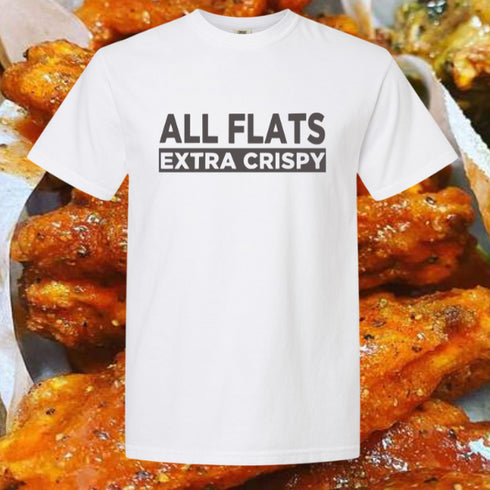 White t-shirt with 'All Flats Extra Crispy' text on a background of fried chicken.