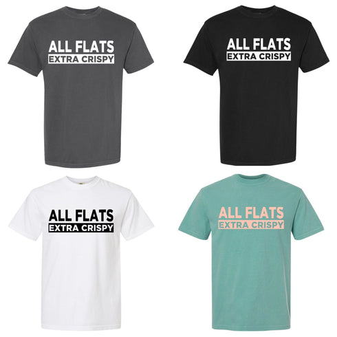 Four t-shirts with 'All Flats Extra Crispy' text in different colors on a white background.