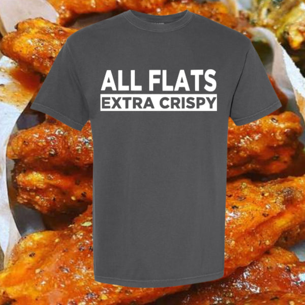 Gray t-shirt with 'ALL FLATS EXTRA CRISPY' text over a background of buffalo wings.