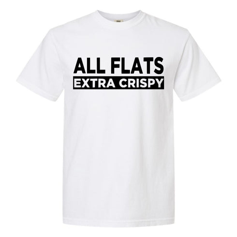 White t-shirt with black text 'ALL FLATS EXTRA CRISPY' on a white background