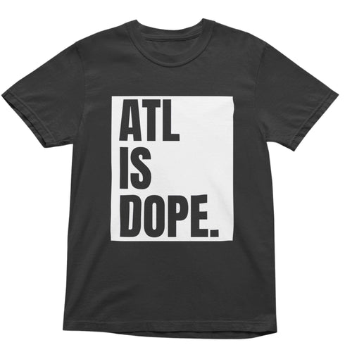 Black t-shirt with 'ATL IS DOPE.' text on a white background