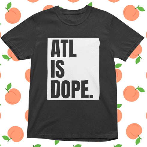ATL IS DOPE Tee