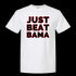 White t-shirt with 'JUST BEAT BAMA' text in red and black on a white background